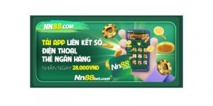 Chương trình khuyến mãi tải app liên kết nhận ngay 28,000 Nn88